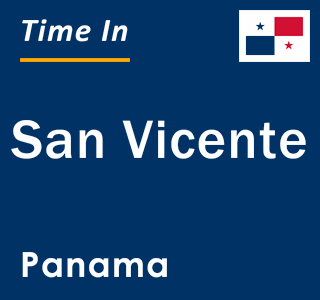 Current local time in San Vicente, Panama