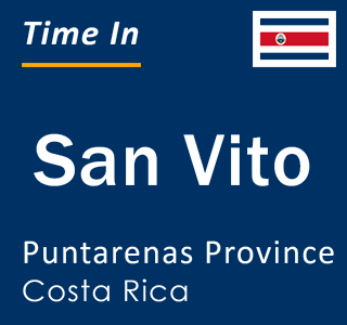 Current local time in San Vito, Puntarenas Province, Costa Rica