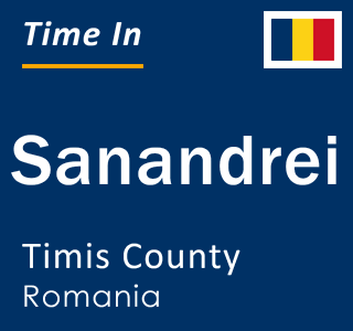 Current local time in Sanandrei, Timis County, Romania
