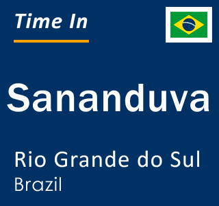 Current local time in Sananduva, Rio Grande do Sul, Brazil