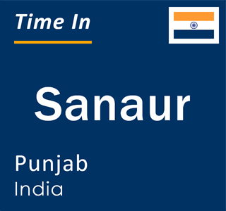 Current local time in Sanaur, Punjab, India