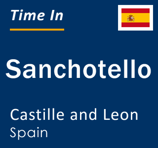 Current local time in Sanchotello, Castille and Leon, Spain