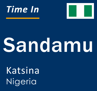 Current local time in Sandamu, Katsina, Nigeria