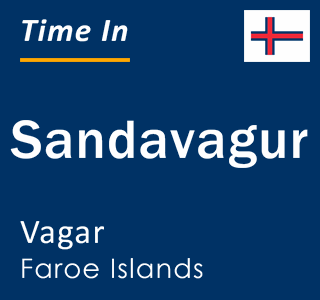 Current local time in Sandavagur, Vagar, Faroe Islands