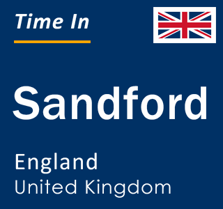 Current local time in Sandford, England, United Kingdom