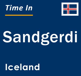 Current local time in Sandgerdi, Iceland