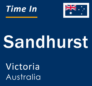 Current local time in Sandhurst, Victoria, Australia