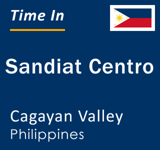 Current local time in Sandiat Centro, Cagayan Valley, Philippines