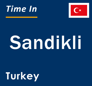 Current local time in Sandikli, Turkey