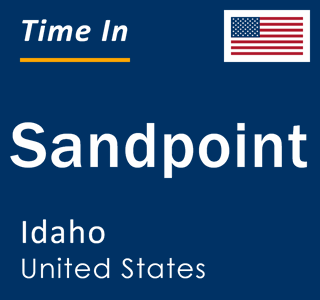 Current local time in Sandpoint, Idaho, United States