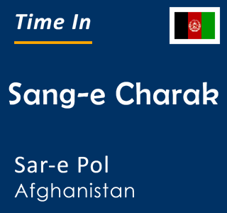 Current local time in Sang-e Charak, Sar-e Pol, Afghanistan