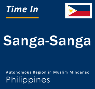 Current local time in Sanga-Sanga, Autonomous Region in Muslim Mindanao, Philippines