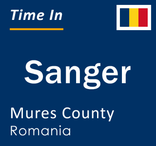Current local time in Sanger, Mures County, Romania