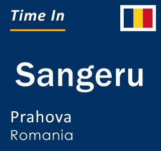 Current local time in Sangeru, Prahova, Romania