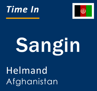 Current time in Sangin, Helmand, Afghanistan