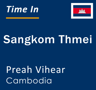 Current local time in Sangkom Thmei, Preah Vihear, Cambodia