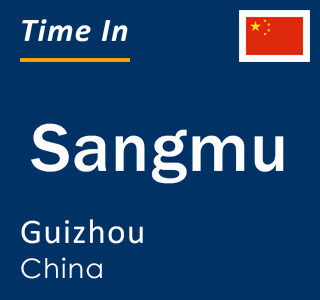 Current local time in Sangmu, Guizhou, China