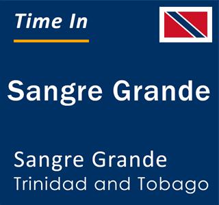 Current time in Sangre Grande, Sangre Grande, Trinidad and Tobago