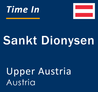 Current local time in Sankt Dionysen, Upper Austria, Austria