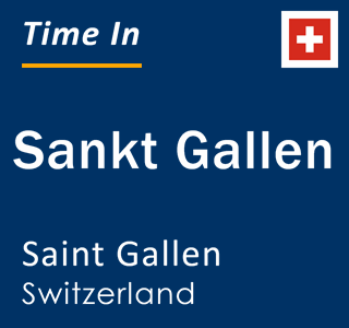 Current local time in Sankt Gallen, Saint Gallen, Switzerland