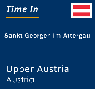 Current local time in Sankt Georgen im Attergau, Upper Austria, Austria