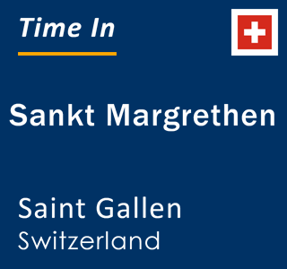Current local time in Sankt Margrethen, Saint Gallen, Switzerland