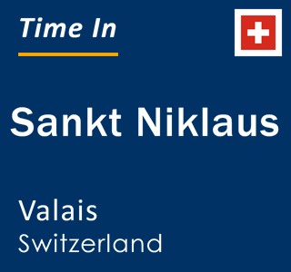 Current local time in Sankt Niklaus, Valais, Switzerland
