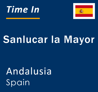 Current local time in Sanlucar la Mayor, Andalusia, Spain