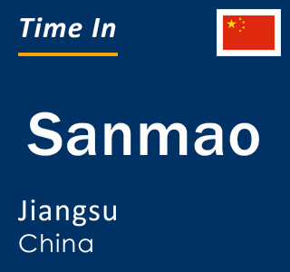 Current local time in Sanmao, Jiangsu, China