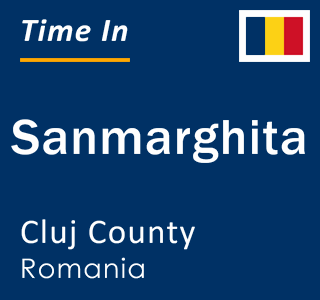 Current local time in Sanmarghita, Cluj County, Romania