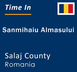 Current local time in Sanmihaiu Almasului, Salaj County, Romania