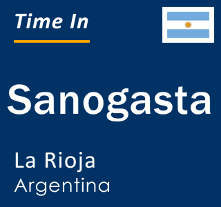 Current local time in Sanogasta, La Rioja, Argentina