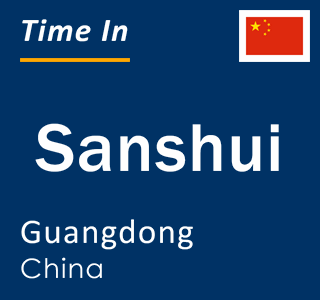 Current local time in Sanshui, Guangdong, China