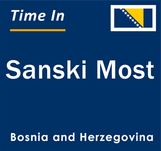 Current local time in Sanski Most, Bosnia and Herzegovina
