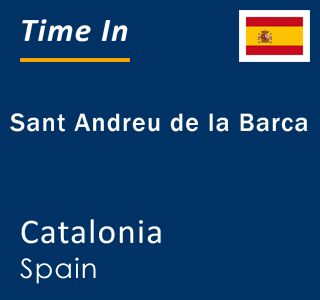 Current local time in Sant Andreu de la Barca, Catalonia, Spain