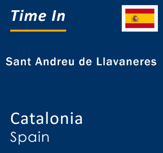 Current local time in Sant Andreu de Llavaneres, Catalonia, Spain