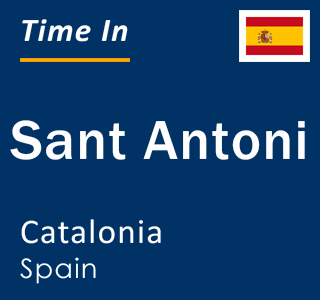 Current local time in Sant Antoni, Catalonia, Spain