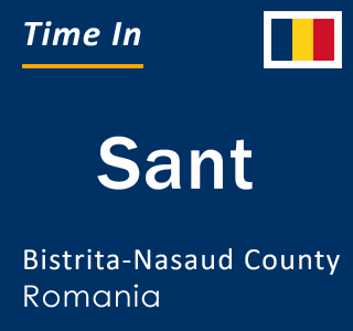 Current local time in Sant, Bistrita-Nasaud County, Romania