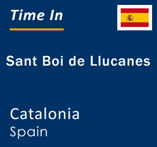 Current local time in Sant Boi de Llucanes, Catalonia, Spain