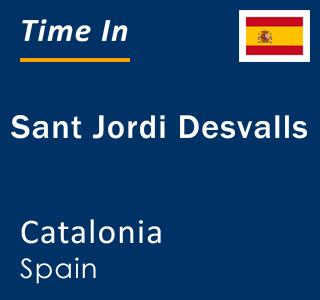 Current local time in Sant Jordi Desvalls, Catalonia, Spain