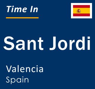 Current local time in Sant Jordi, Valencia, Spain