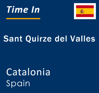 Current local time in Sant Quirze del Valles, Catalonia, Spain