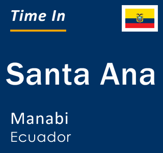 Current time in Santa Ana, Manabi, Ecuador