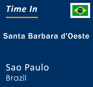Current local time in Santa Barbara d'Oeste, Sao Paulo, Brazil