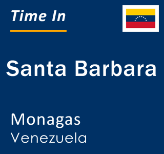 Current local time in Santa Barbara, Monagas, Venezuela