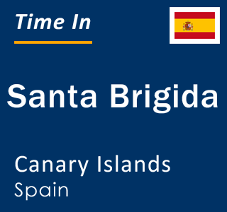 Current local time in Santa Brigida, Canary Islands, Spain