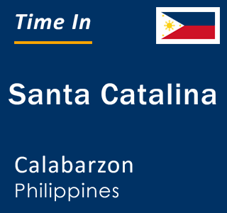 Current local time in Santa Catalina, Calabarzon, Philippines