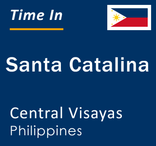 Current local time in Santa Catalina, Central Visayas, Philippines