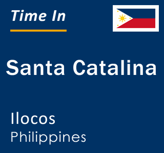 Current local time in Santa Catalina, Ilocos, Philippines