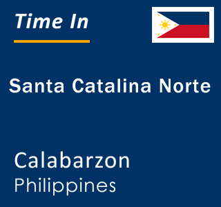 Current local time in Santa Catalina Norte, Calabarzon, Philippines
